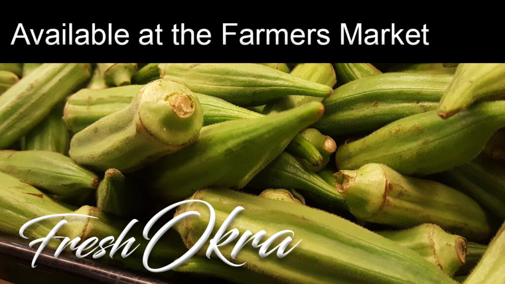 Available at the Farmers Market, Fresh Okra.